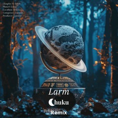 Lunaar - Larm (Chuku Remix)
