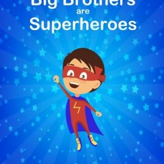 free PDF 🧡 Big Brothers are Superheroes by  Jessica Yahfoufi EPUB KINDLE PDF EBOOK