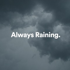 Always Raining, Pt. 1