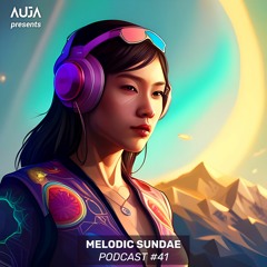 AUJA - Melodic Sundae #41 | Melodic Techno / Progressive House DJ Mix