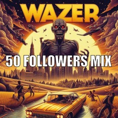 WAZER - 50 FOLLOWERS MIX (TRACKLIST IN DESC)