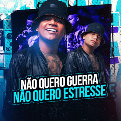 Não Quero Guerra Não Quero Estresse