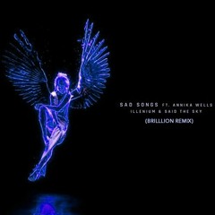 Illenium & Said The Sky - Sad Songs(feat.Annika Wells)BrillLion Remix