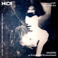 AKWARD w/ Exhausted Environment - 03/05/2024