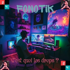 Fonotik - C'est quoi les drops ?