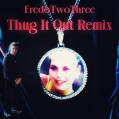 Thug It Out Remix