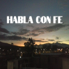 Habla con fe