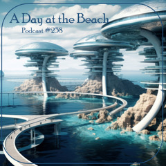 A Day at the Beach - Podcast #238