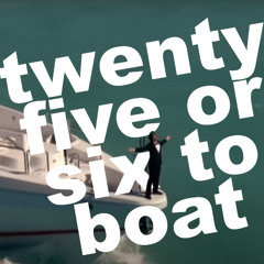 twenty-five or six to boat