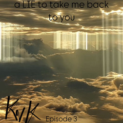 a LIE to take me back to you (KbacK ep3)