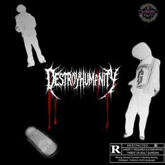 D3STR0Y HUMAN!TY