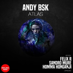 Andy BSK - Atlas (Felix R Remix) [Dolma Red]