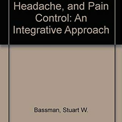 View [EBOOK EPUB KINDLE PDF] Hypnosis, Headache, and Pain Control: An Integrative App