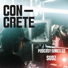 SUDZ - Concrete podcast 03