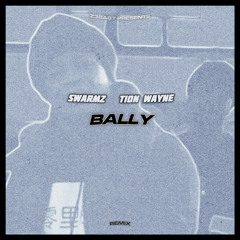 swarmz, tion wayne - bally (remix)