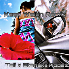 KEEP WAITIN Remix Ft. Etenekii Robaz