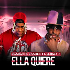 Brazil 21 X Bigoblin X El Baby R - Ella Quiere (Video Oficial) 2