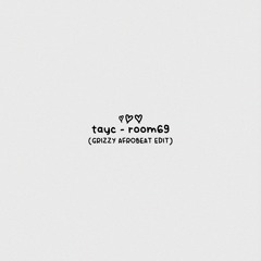 Tayc - Room 69 (Grizzy Afrobeat Edit)