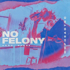 No Felony (prod. NXRRE)