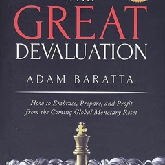 $PDF$/READ/DOWNLOAD The Great Devaluation: How to Embrace, Prepare, and Profit from the Coming