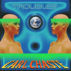 PREMIERE: Carl Chaste - Troubles [Potion Records]