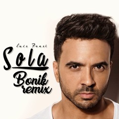 Luis Fonsi - Sola (BONIK REMIX)