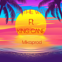 ALL THE WAY FT KING CANE