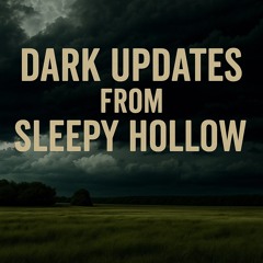 Dark Updates from Sleepy Hollow