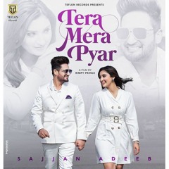 Tera Mera Pyar - Sajjan Adeeb | New Punjabi Songs 2021