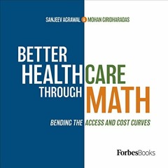 [VIEW] EBOOK EPUB KINDLE PDF Better Healthcare Through Math: Bending the Access and C
