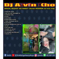DJ ALVIN KHO™ - SPESIAL REQUEST ADI BANDIT Cikande MODEREN and miss linda