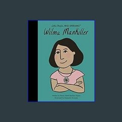 ??pdf^^ 📕 Wilma Mankiller (Little People, BIG DREAMS, 84)     Hardcover – Picture Book, August 30,
