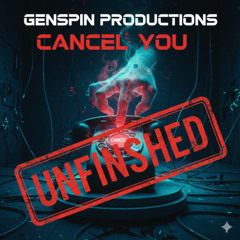 Cancel You (Unfinished)
