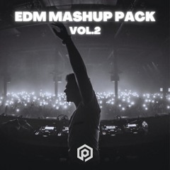 EDM MASHUP PACK VOL.2 *FREE DOWNLOAD*