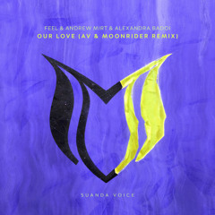 FEEL & Andrew Mirt & Alexandra Badoi - Our Love (AV & Moonrider Remix)