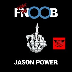 What The Fnoob -Guest Mix Jason Power 19th April 2020