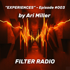 Filter Radio - "Experiences" # 003 - By Ari Miller b2b Kobi Saka - 2 Hour Special Show