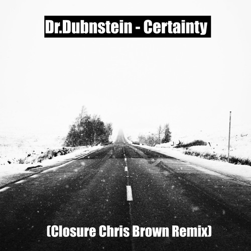 Certainty (Closure Chris Brown Remix)