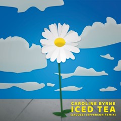 Caroline Byrne - Iced Tea (jacuzzi jefferson Remix)