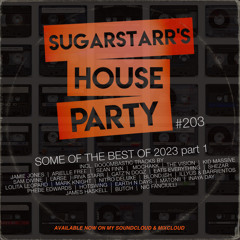 Sugarstarr's House Party #203 (Some Of The Best-Of-2023 part I)