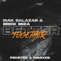 Erick Ibiza & Isak Salazar - Better Together Album (Demo Tracks)