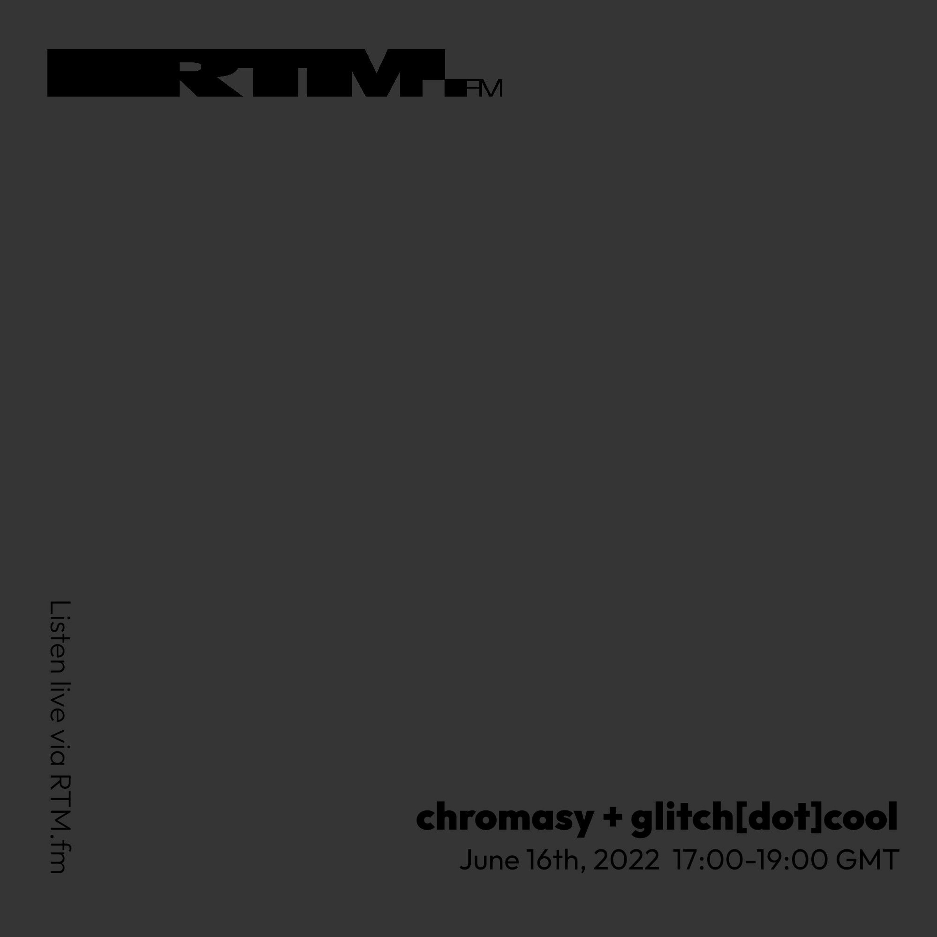 RTM.fm: chromasy + glitch[dot]cool // June 2022 episode artwork