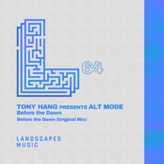 TONY HANG Pres. ALT MODE - Before The Dawn [LANDSCAPES MUSIC 064]