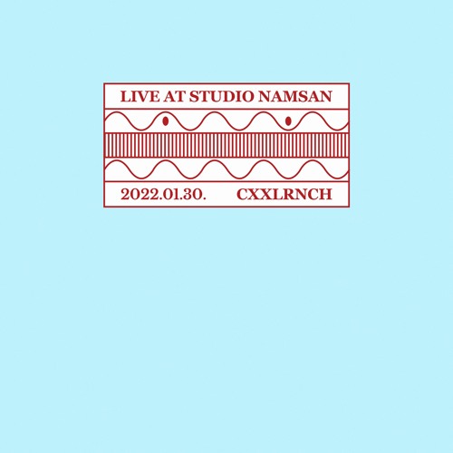 Live at Studio Namsan : Cxxlrnch (January 2022)