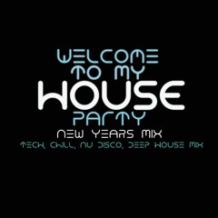 Welcome To My House Party (Tech, chill, nu disco, deep house mix)