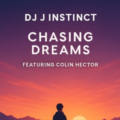 Dj J instinct - Chasing Dreams Feat. Colin Hector