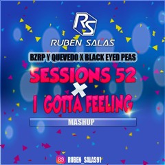 Ruben Salas X Bzrp x Quevedo X Black Eyed Peas Sessions 52 x I Gotta Feeling (Mashup 2022)COPY