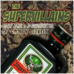 SUPERVILLAINS - MARY JANE & JAGERMEISTER / DJ CABBY REMIX