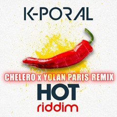 K-PORAL - Hot Riddim (CHELERO x YOLAN PARIS REMIX)