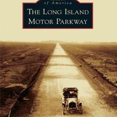 [Download] KINDLE 📒 The Long Island Motor Parkway by  Howard Kroplick &  Al Velocci